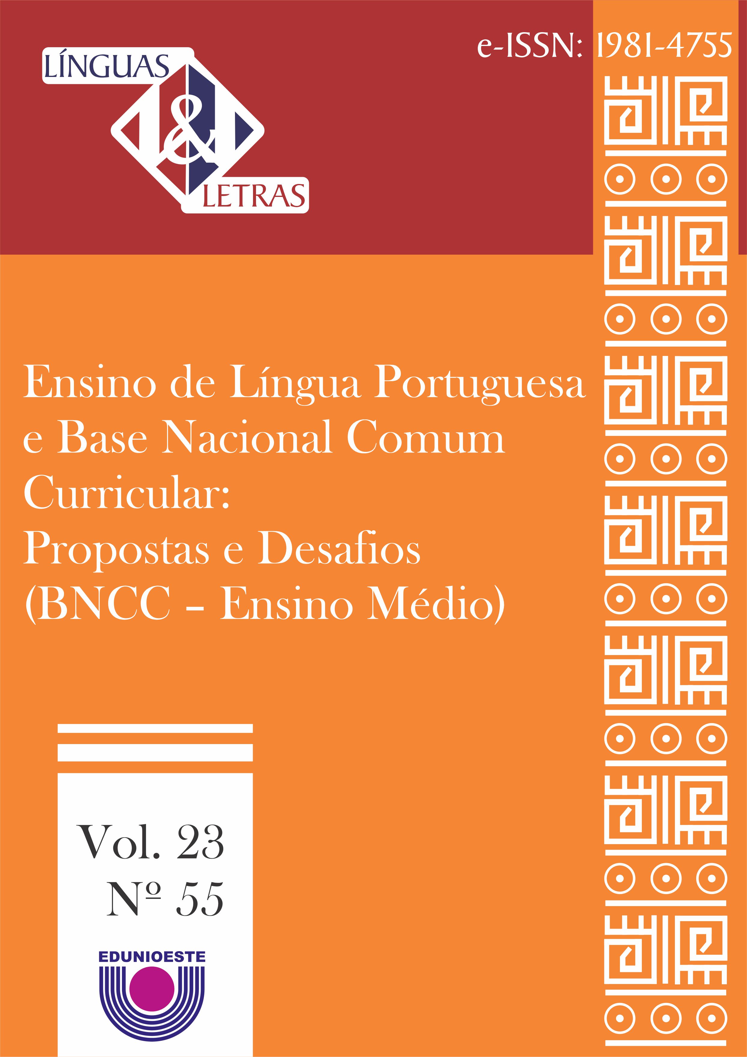 					Visualizar v. 23 n. 55 (2022): Ensino de Língua Portuguesa e Base Nacional Comum Curricular: Propostas e Desafios (BNCC – Ensino Médio)
				